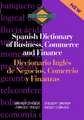 Routledge Spanish Dictionary of Business, Commerce and Finance Diccionario Ingles de Negocios, Comercio y Finanzas: Spanish-English/English-Spanish