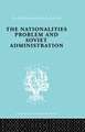 The Nationalities Problem & Soviet Administration: Selected Readings on the Development of Soviet Nationalities