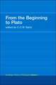 From the Beginning to Plato: Routledge History of Philosophy Volume 1