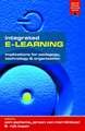 Integrated E-Learning: Implications for Pedagogy, Technology and Organization