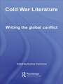 Cold War Literature: Writing the Global Conflict