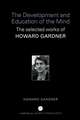 The Development and Education of the Mind: The Selected Works of Howard Gardner