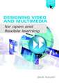 Designing Video and Multimedia for Open and Flexible Learning