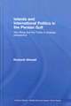 Islands and International Politics in the Persian Gulf: The Abu Musa and Tunbs in Strategic Context