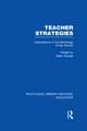 Teacher Strategies (Rle Edu L): Explorations in the Sociology of the School