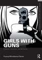 Girls with Guns: Firearms, Feminism, and Militarism