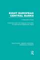 Eight European Central Banks (RLE Banking & Finance): Organization and Activities