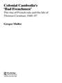 Colonial Cambodia's 'Bad Frenchmen': The rise of French rule and the life of Thomas Caraman, 1840-87