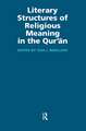 Literary Structures of Religious Meaning in the Qu'ran