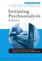 Initiating Psychoanalysis: Perspectives