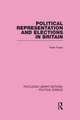 Political Representation and Elections in Britain (Routledge Library Editions: Political Science Volume 12)