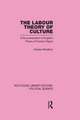 Labour Theory of Culture Routledge Library Editions: Political Science Volume 42