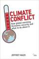 Climate Conflict: How Global Warming Threatens Security and What to Do about It