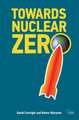 Towards Nuclear Zero