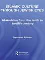 Islamic Culture Through Jewish Eyes: Al-Andalus from the Tenth to Twelfth Century