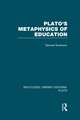 Plato 's Metaphysics of Education (RLE: Plato)