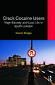 Crack Cocaine Users: High Society and Low Life in South London