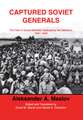 Captured Soviet Generals: The Fate of Soviet Generals Captured in Combat 1941-45