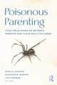 Poisonous Parenting: Toxic Relationships Between Parents and Their Adult Children