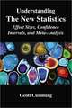 Understanding The New Statistics: Effect Sizes, Confidence Intervals, and Meta-Analysis