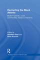 Recharting the Black Atlantic: Modern Cultures, Local Communities, Global Connections