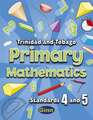 Primary Mathematics for Trinidad and Tobago Pupil Book 4 and 5