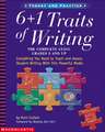 6 + 1 Traits of Writing: Everything You Need to Teach and Assess Student Writing with This Powerful Model