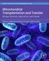 Mitochondrial Transplantation and Transfer: Biology, Methods, Applications, and Disease