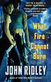 What Fire Cannot Burn