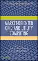 Market–Oriented Grid and Utility Computing