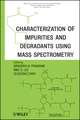 Characterization of Impurities and Degradants Using Mass Spectrometry