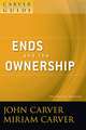 Ends and the Ownership – A Carver Policy Governance Guide, Revised and Updated