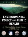 Environmental Policy and Public Health – Air Pollution, Global Climate Change and Wilderness