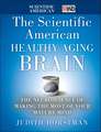 The Scientific American Healthy Aging Brain – The Neuroscience of Making the Most of Your Mature Mind