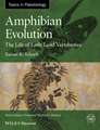 Amphibian Evolution – The Life of Early Land Vertebrates