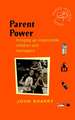 Parent Power – Bringing Up Responsible Children & Teenagers