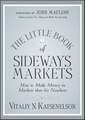 The Little Book of Sideways Markets – How to Make Money in Markets that Go Nowhere