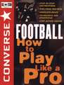 Converse All–Star Football – How To Play Like a Pro