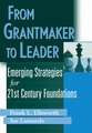 From Grantmaker to Leader – Emerging Strategies for 21st Century Foundations