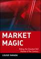 Market Magic: Riding the Greatest Bull Market of t the Century