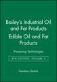 Bailey′s Industrial Oil and Fat Products 6e V 5 – Edible Oil and Fat Products – Processing Technology