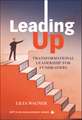 Leading Up – Transformational Leadership for Fundraisers (AFP Fund Development Series)