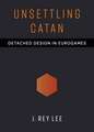 Unsettling Catan: Detached Design in Eurogames
