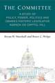 The Committee: A Study of Policy, Power, Politics and Obama's Historic Legislative Agenda on Capitol Hill