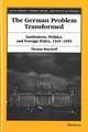 The German Problem Transformed: Institutions, Politics, and Foreign Policy, 1945-1995