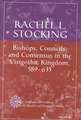 Bishops, Councils, and Consensus in the Visigothic Kingdom, 589-633