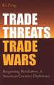 Trade Threats, Trade Wars: Bargaining, Retaliation, and American Coercive Diplomacy