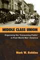 Middle Class Union: Organizing the ‘Consuming Public’ in Post-World War I America