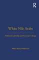 White Nile Arabs: Political Leadership and Economic Change Volume 53