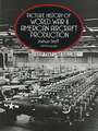 Picture History of World War II American Aircraft Production